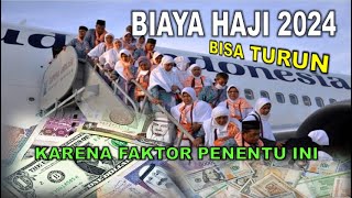 BIAYA HAJI 2024 BISA TURUN DARI USULAN INI FAKTOR PENENTUNYA [upl. by Quiteria]