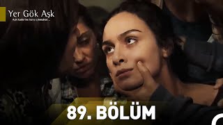 Yer Gök Aşk 89 Bölüm [upl. by Eidnac]