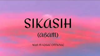 Sikasih  Abam lyrics Official Music Video [upl. by Biagi190]