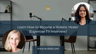 Learn How to Become a Holistic Healer  Interview wMayim Vega Founder of Arukahcom [upl. by Morgana]