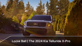 Loose Ball  The 2024 Kia Telluride XPro [upl. by Silberman]