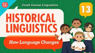 Language Change and Historical Linguistics Crash Course Linguistics 13 [upl. by Htebilil]