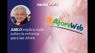 AMLO explica todo sobre la reforma para las Afore [upl. by Jain]