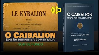 Áudio Livro O Caibalion Kybalion  Edição Definitiva e Comentada  SOM DE FUNDO  PORTUGUÊS [upl. by Ivonne]