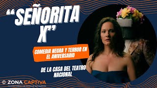 “Señorita X” Comedia negra y terror en el aniversario de la Casa del Teatro Nacional  Zona Captiva [upl. by Narik]