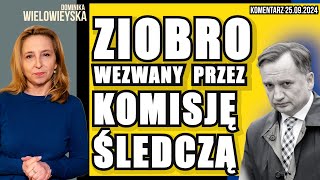 Ziobro wezwany przez komisję śledczą  Dominika Wielowieyska komentarz 25092024 [upl. by Annais]