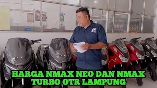 INI LAH HARGA MOTOR YAMAHA NMAX NEO DAN NMAX TURBO DI OTR LAMPUNG‼️ [upl. by Ajiat489]