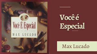 VOCÊ É ESPECIAL Max Lucado [upl. by Yuille]