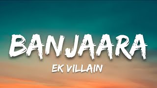 Banjaara Song lyrics  Mohammed Irfan  Movie  Ek Villain  Full Song  Mithoon [upl. by Munford]