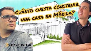 ¿Cuánto cuesta construir una casa en Mérida Yucatán [upl. by Boaten]