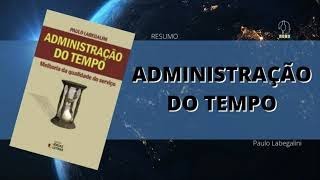 Resumo do livro administração do tempo  Paulo Labegalini [upl. by Ykcor230]