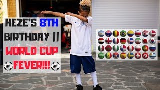 HEZES 8TH BIRTHDAY  WORLD CUP FEVER [upl. by Archangel341]