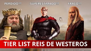 Qual o MELHOR REI da história de Westeros  Ranking Completo [upl. by Treblih]