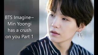 BTS Imagine Min Yoongi has a crush on you Part 1 Misunderstood [upl. by Oisacin]