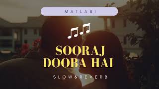 Sooraj Dooba Hai Slow amp Reverb [upl. by Myranda]