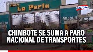 🔴🔵Chimbote se suma a paro nacional Mercados y colegios también suspendieron sus actividades [upl. by Moshe62]