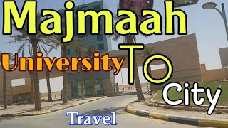 Majmaah University To Majmaah City  Majmaah Saudi Arabia [upl. by Arimlede86]