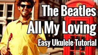 Beatles  All My Loving  Ukulele Tutorial  EASY [upl. by Asteria683]