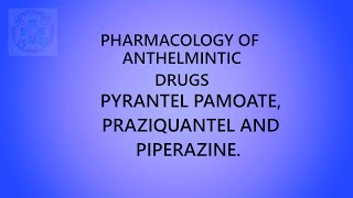 PHARMACOLOGY OF ANTHELMINTIC DRUGS PYRANTEL PAMOATE PRAZIQUANTEL AND PIPERAZINE [upl. by Ennyleuqcaj]