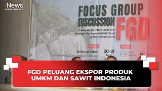 FGD PELUANG EKSPOR PRODUK UMKM DAN SAWIT INDONESIA [upl. by Etteniotna931]