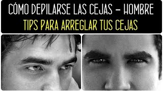 Como DEPILAR las cejas en un hombre PASO A PASO  how I shape my eyebrows Formas de cejas 2014 [upl. by Onirefez]