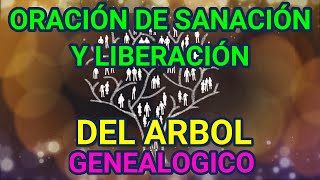 ORACIÓN DE SANACIÓN DEL ARBOL GENEALOGICO [upl. by Oiceladni248]