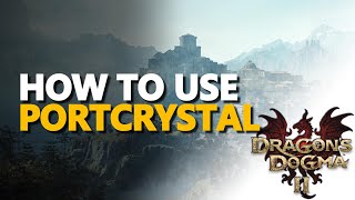 How to use Portcrystal Dragons Dogma 2 [upl. by Tisdale]