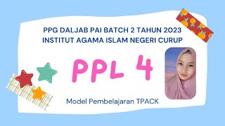 PPL 4 MA 4 II Model Pembelajaran TPACK II PPG DALJAB PAI BATCH 2 Tahun 2023 II IAIN CURUP [upl. by Krisha]