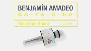 Benjamin Amadeo  Salvarme Ahora Karaoke [upl. by Eadahc519]