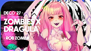 【REMIX】DECO27  Zombies x Rob Zombie  Dragula 【MATARA KAN  VSHOJO】 [upl. by Dianne]