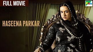 Haseena Parkar Full HD Movie  Shraddha Kapoor  Siddhanth Kapoor  New Blockbuster Bollywood Movie [upl. by Aissela]