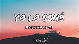 SAIKO amp OMAR MONTES  YO LO SOÑÉ LETRAS 🎵 [upl. by Pedro]