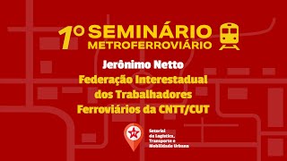 1º Seminário Metroferroviário  Jerônimo Netto [upl. by Hareema957]