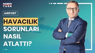 Havayolları ve havalimanları salgın sonrasında nasıl toparlandı  Airport  1 Ekim 2023 [upl. by Horn30]