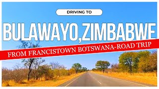 DRIVING TO BULAWAYO  ZIMBABWE  FROM FRANCISTOWN  BOTSWANA  ROAD TRIP [upl. by Lamoureux]