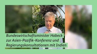 Bundeswirtschaftsminister Habeck zur AsienPazifikKonferenz und Regierungskonsultationen mit Indien [upl. by Oicnanev]