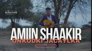 AMIIN SHAAKIR ONKODKI JACAYLKA  OFFICIAL VIDEO 2024 [upl. by Fleda]