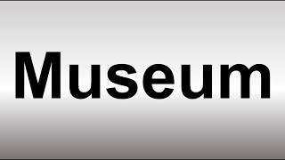 How to Pronounce Museum [upl. by Hahnert]