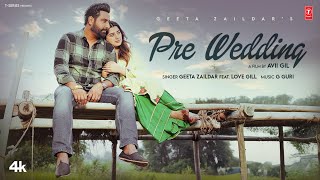 PRE WEDDING Official Video  Geeta Zaildar  Love Gill  Latest Punjabi Songs 2024 [upl. by Treiber]