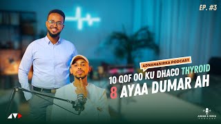 MAXAADAN KA OGAYN QANJIRKA THYROID  ADNAN amp SIRKA PODCAST [upl. by Merralee]