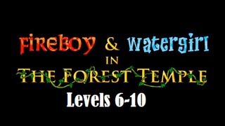 Fireboy and Watergirl in the Forest Temple Levels 610 [upl. by Neyuq]