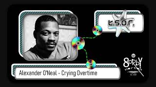 Alexander ONeal  Crying Overtime  Loni Clark Borby Norton Smashed House Mix [upl. by Rida]