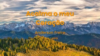 Anderson Freire  Acalma o meu coração Com letra [upl. by Lole]