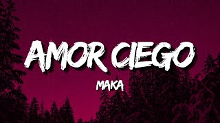 Maka  Amor Ciego LetraLyrics [upl. by Surtimed792]