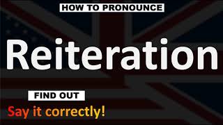 How to Pronounce Reiteration 2 WAYS UKBritish Vs USAmerican English Pronunciation [upl. by Silverman]