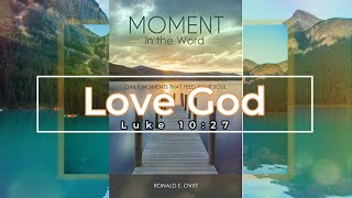 Moment In The Word  Love God [upl. by Jeanie]