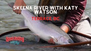 FLY FISHING SKEENA RIVER WITH KATY WATSON [upl. by Michelsen]