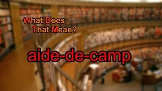 What does aidedecamp mean [upl. by Ylhsa]