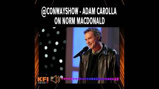 Conway Show  Adam Carolla on Norm Macdonald [upl. by Fihsak]