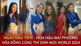 Day 1  CẬP NHẬT NGAY ngày đầu Hoa hậu MAI PHƯƠNG gặp hội chị em tại ẤN ĐỘ  Miss World 2024 [upl. by Bobina]